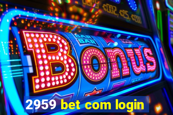 2959 bet com login